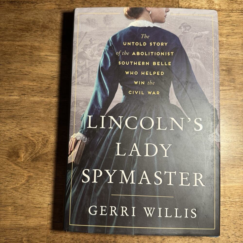 Lincoln's Lady Spymaster : The Untold Story‎ of the Abolitionist S